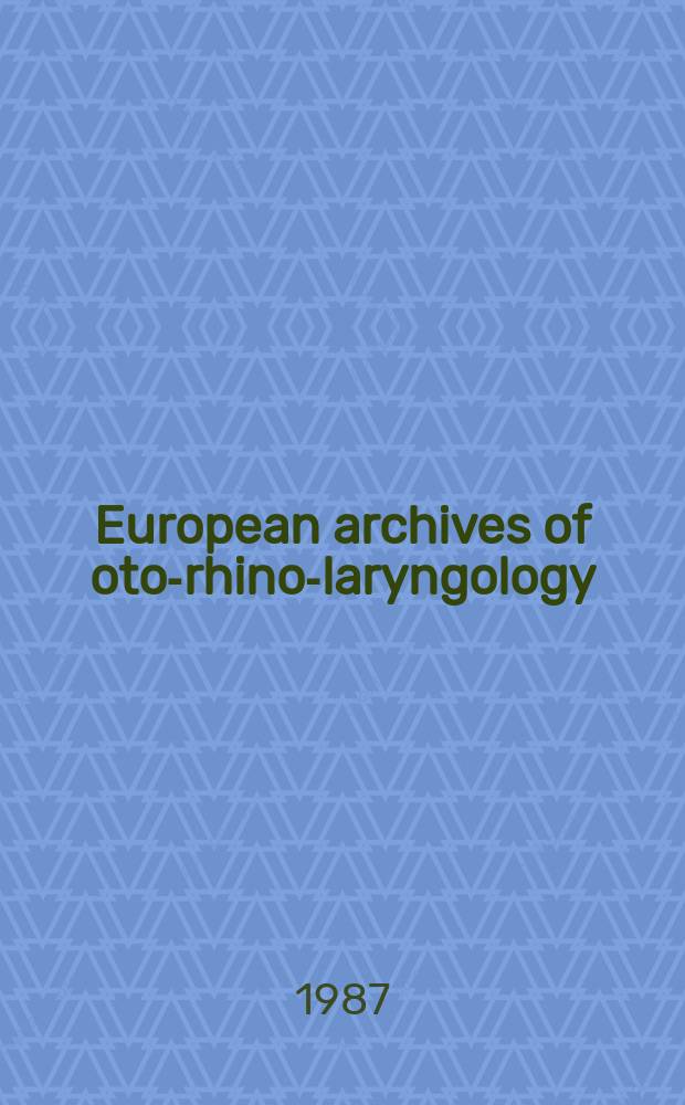 European archives of oto-rhino-laryngology : Offic. j. of the Europ. federation of oto-rhino-laryngological soc. (EUFOS) Affiliated with the German soc. for oto-rhino-laryngology-head a. neck surgery. Vol.244, №4