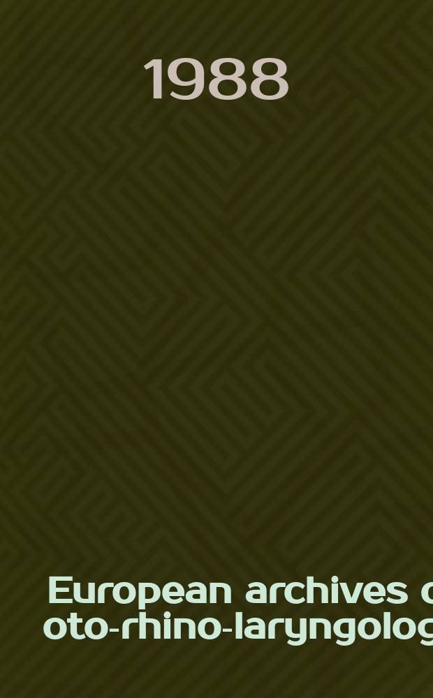 European archives of oto-rhino-laryngology : Offic. j. of the Europ. federation of oto-rhino-laryngological soc. (EUFOS) Affiliated with the German soc. for oto-rhino-laryngology-head a. neck surgery. Vol.245, №4