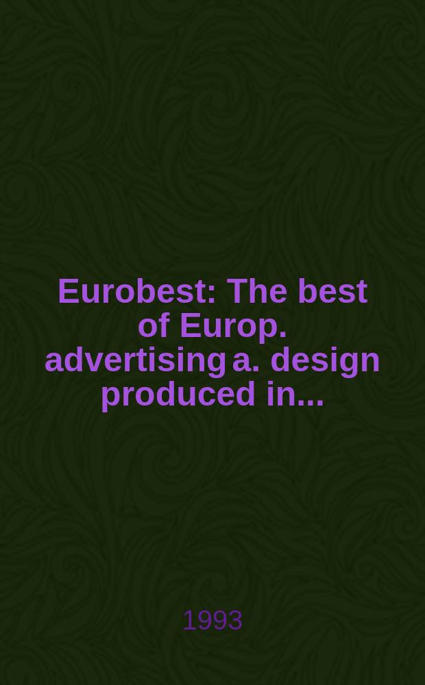 Eurobest : The best of Europ. advertising a. design produced in ..