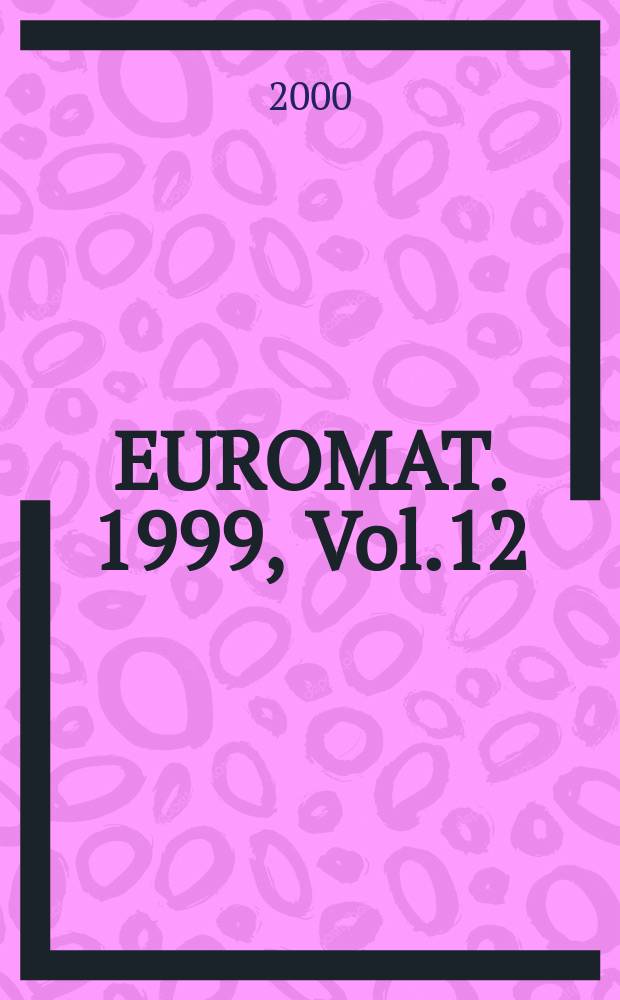 EUROMAT. 1999, Vol.12 : Ceramics-processing reliability, tribology and wear