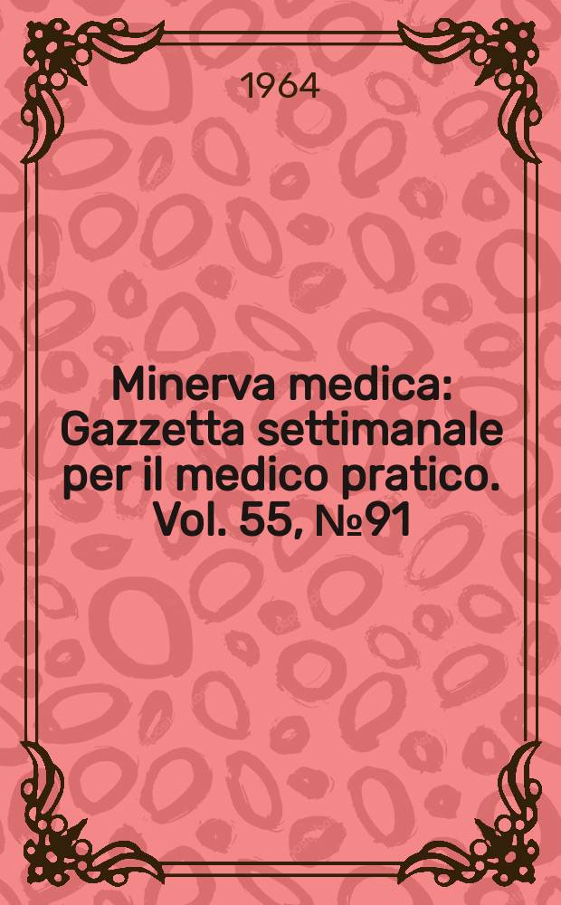 Minerva medica : Gazzetta settimanale per il medico pratico. Vol. 55, № 91