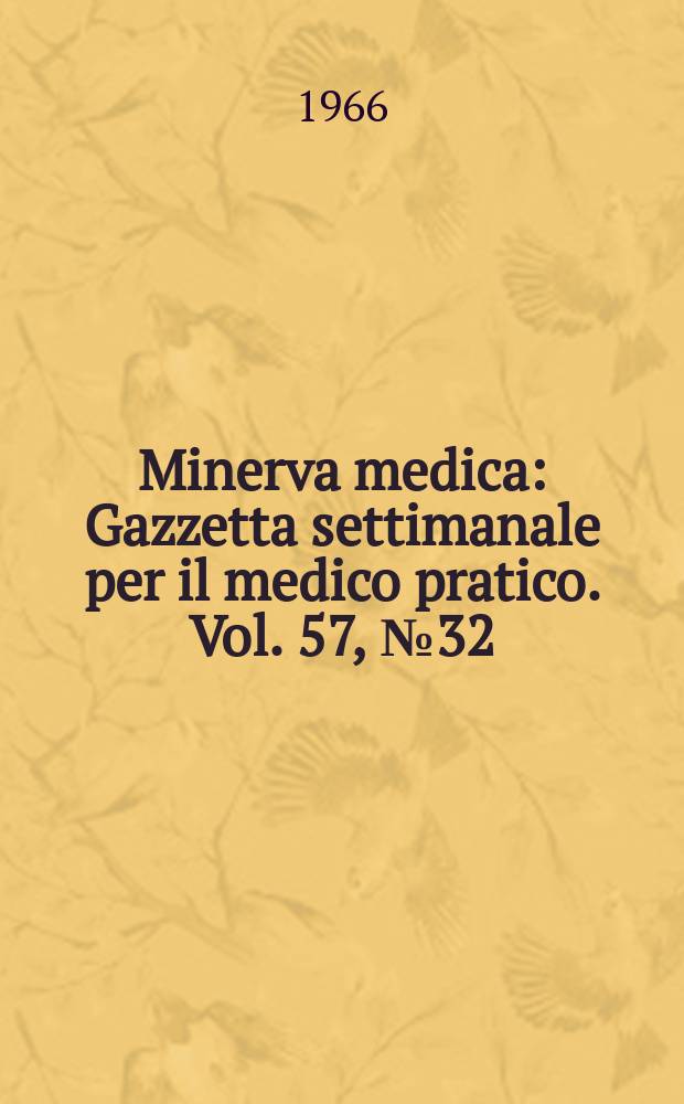 Minerva medica : Gazzetta settimanale per il medico pratico. Vol. 57, № 32
