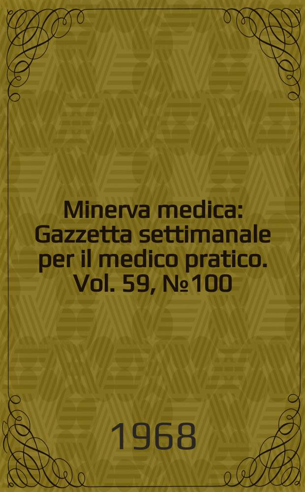 Minerva medica : Gazzetta settimanale per il medico pratico. Vol. 59, № 100