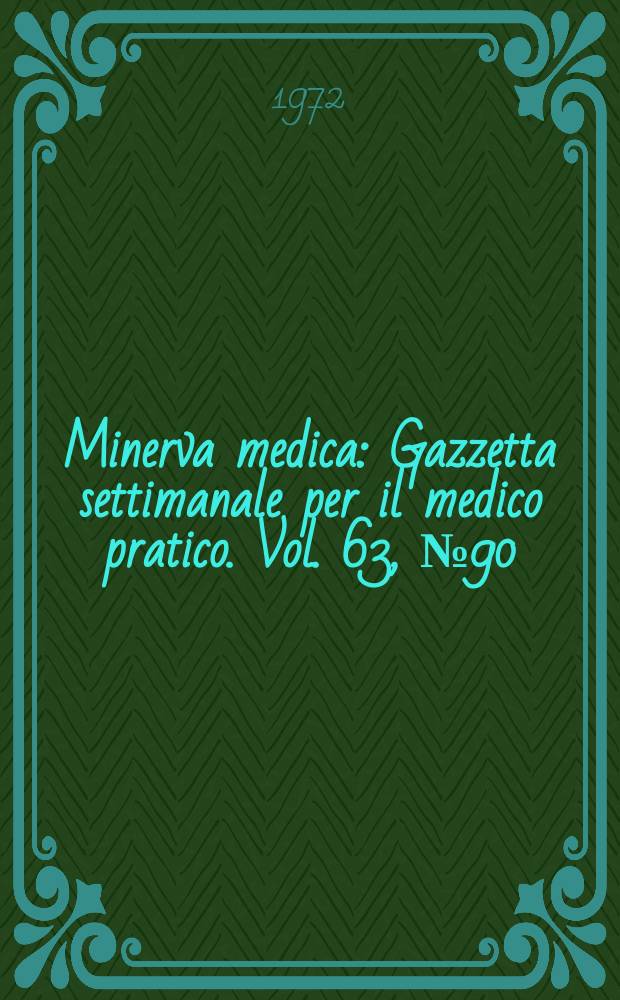 Minerva medica : Gazzetta settimanale per il medico pratico. Vol. 63, № 90