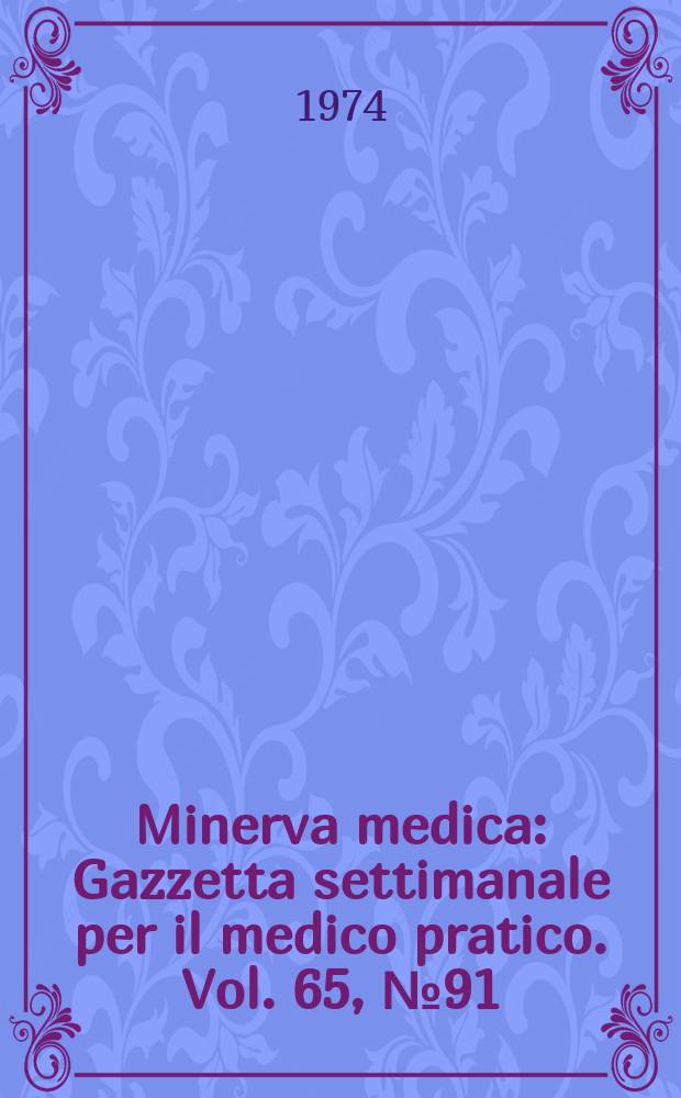 Minerva medica : Gazzetta settimanale per il medico pratico. Vol. 65, № 91