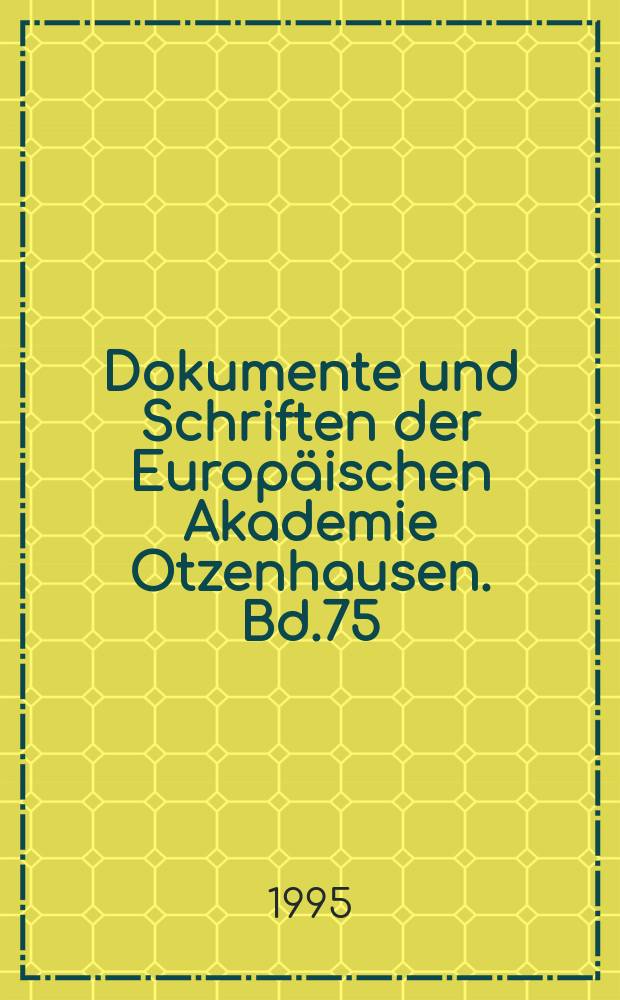 Dokumente und Schriften der Europäischen Akademie Otzenhausen. Bd.75 : Die Kontinentwerdung Europas