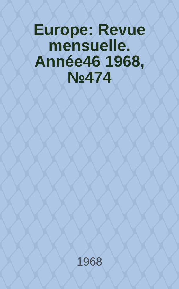 Europe : Revue mensuelle. Année46 1968, №474 : (Le Roman par les Romanciers)