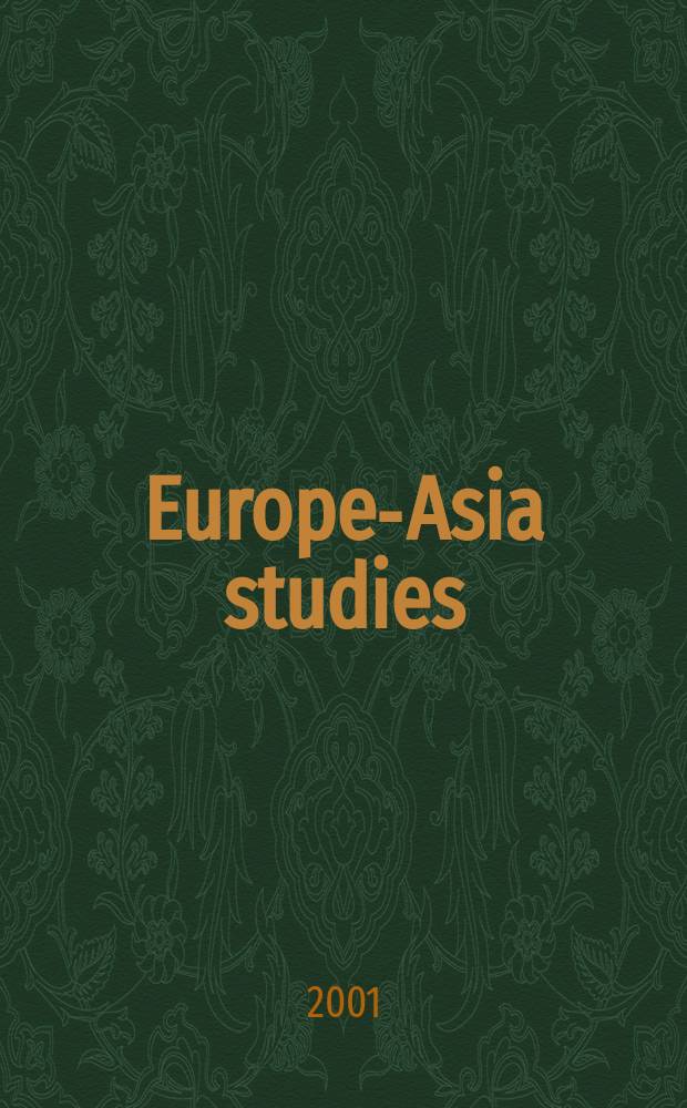 Europe-Asia studies : Formerly Soviet studies. Vol.53, №4