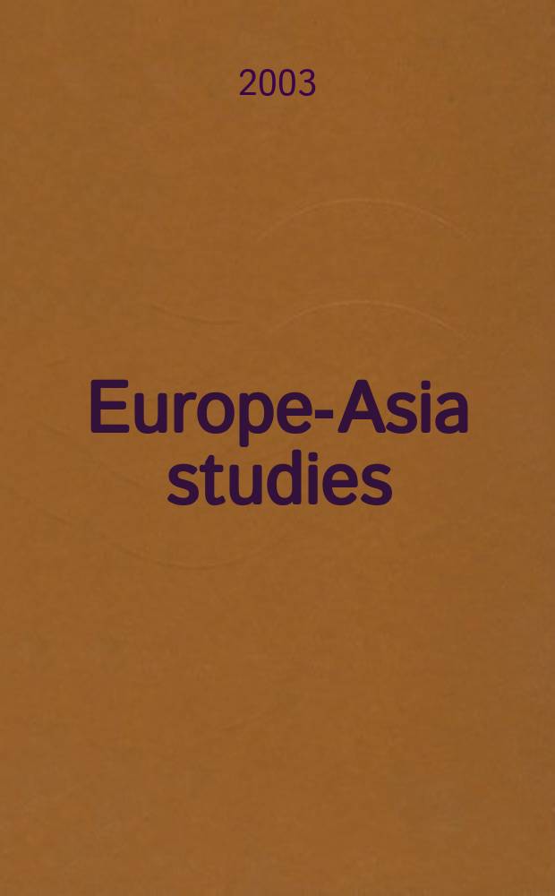 Europe-Asia studies : Formerly Soviet studies. Vol.55, №6