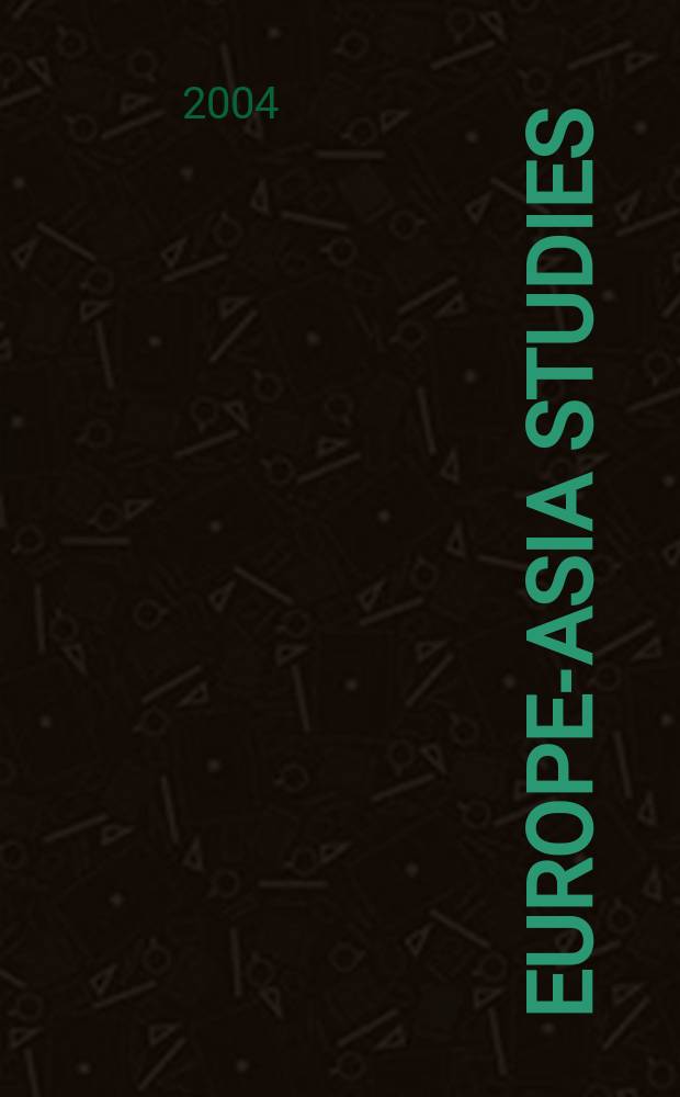 Europe-Asia studies : Formerly Soviet studies. Vol.56, №3