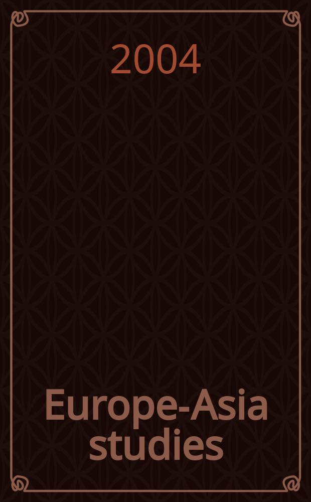 Europe-Asia studies : Formerly Soviet studies. Vol.56, №4