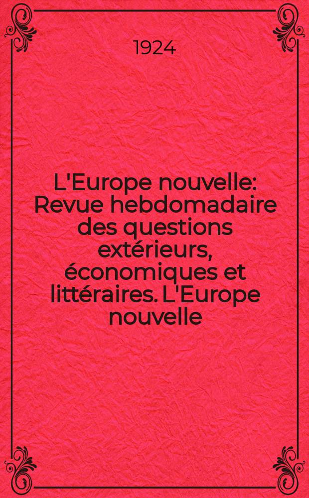 L'Europe nouvelle : Revue hebdomadaire des questions extérieurs, économiques et littéraires. L'Europe nouvelle