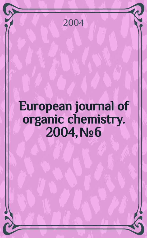 European journal of organic chemistry. 2004, №6