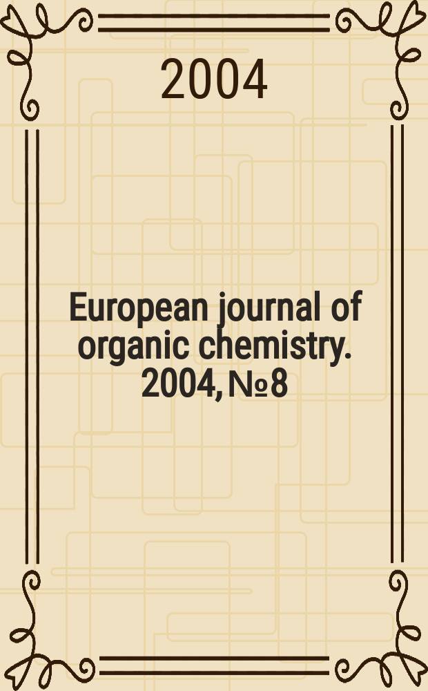 European journal of organic chemistry. 2004, №8