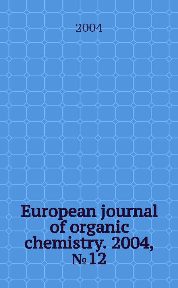 European journal of organic chemistry. 2004, №12