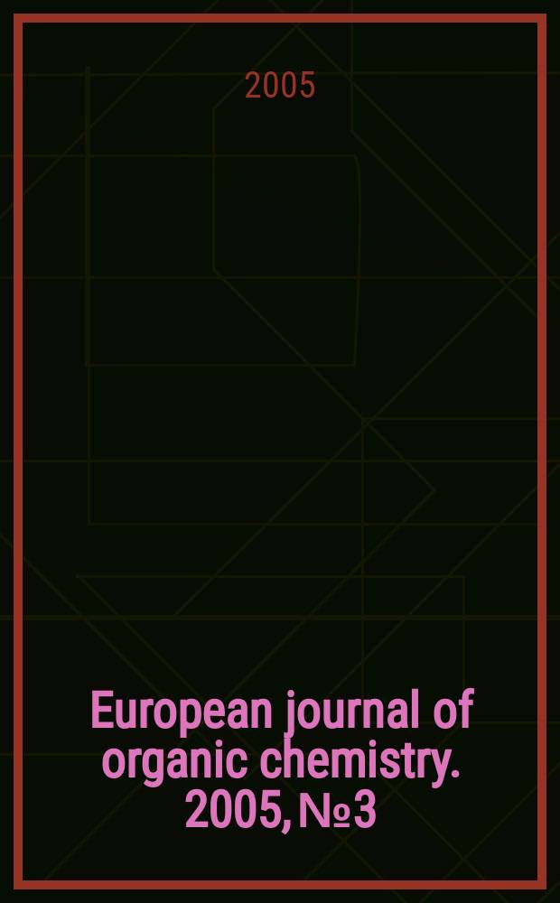 European journal of organic chemistry. 2005, №3