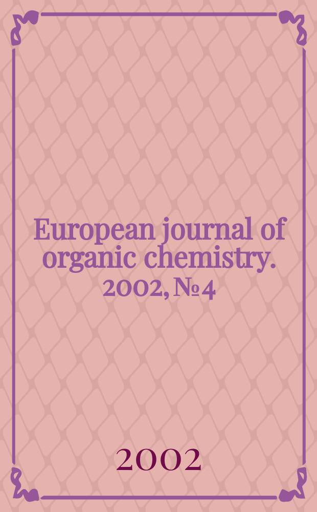European journal of organic chemistry. 2002, №4