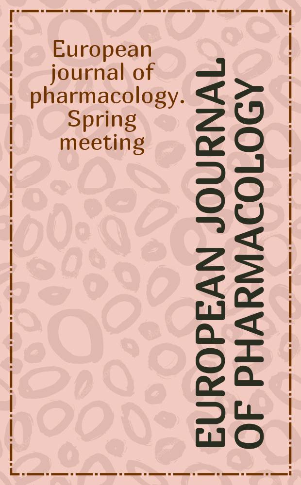 European journal of pharmacology : An intern. j. Vol.429, №1/3 : Proceedings of the 2nd EJP Spring meeting, Zeist, The Netherlands, 8-10 June 2001