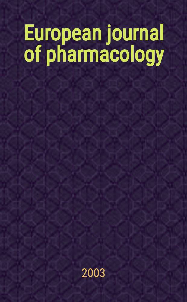 European journal of pharmacology : An intern. j. Vol.461, №1