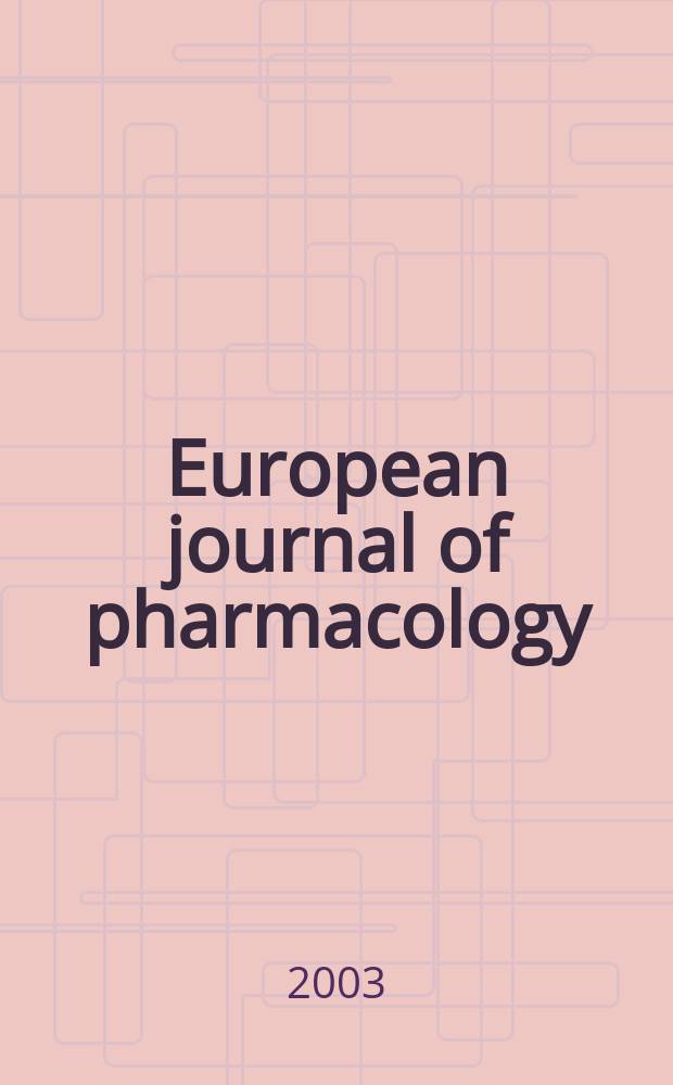 European journal of pharmacology : An intern. j. Vol.467, №1/3