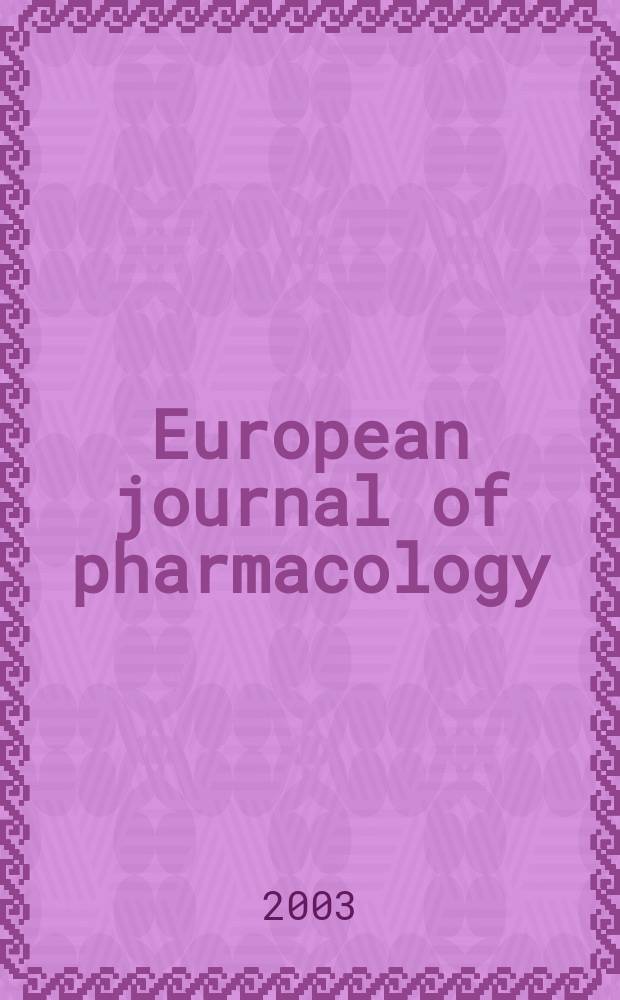 European journal of pharmacology : An intern. j. Vol.477, №1