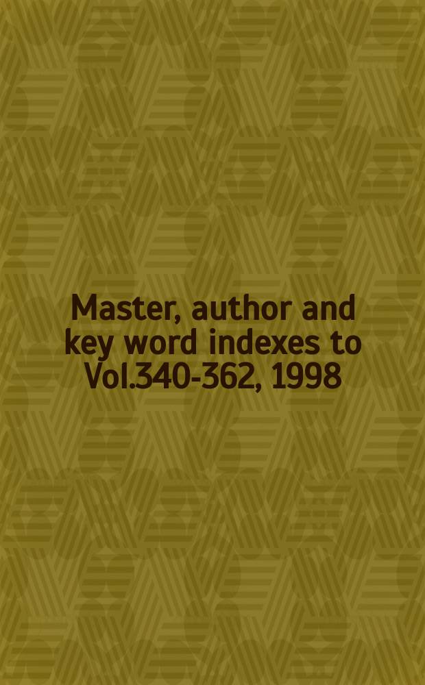 Master, author and key word indexes to Vol.340-362, 1998