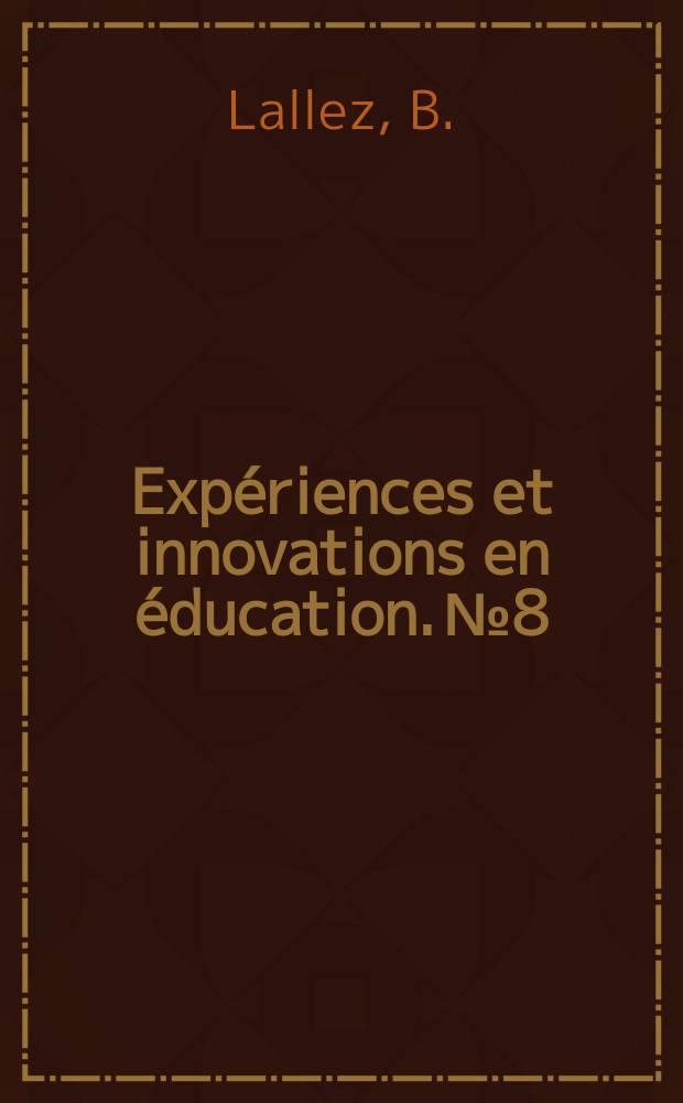 Expériences et innovations en éducation. №8 : Une expérience de ruralisation ...