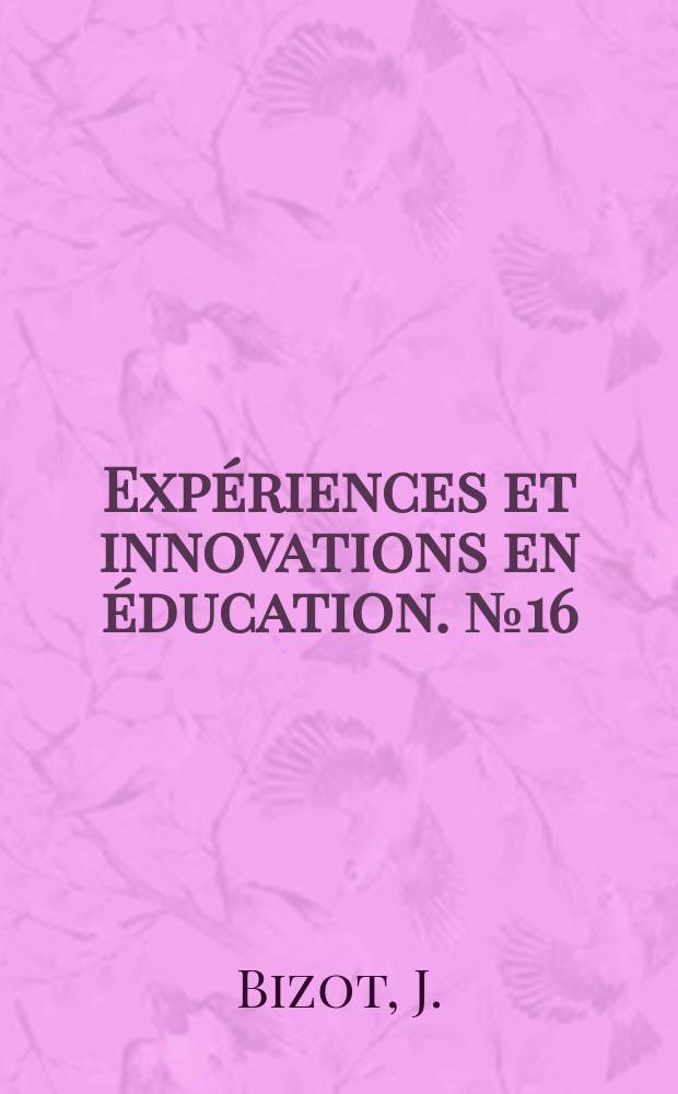 Expériences et innovations en éducation. №16 : La réforme de l'éducation au Pérou