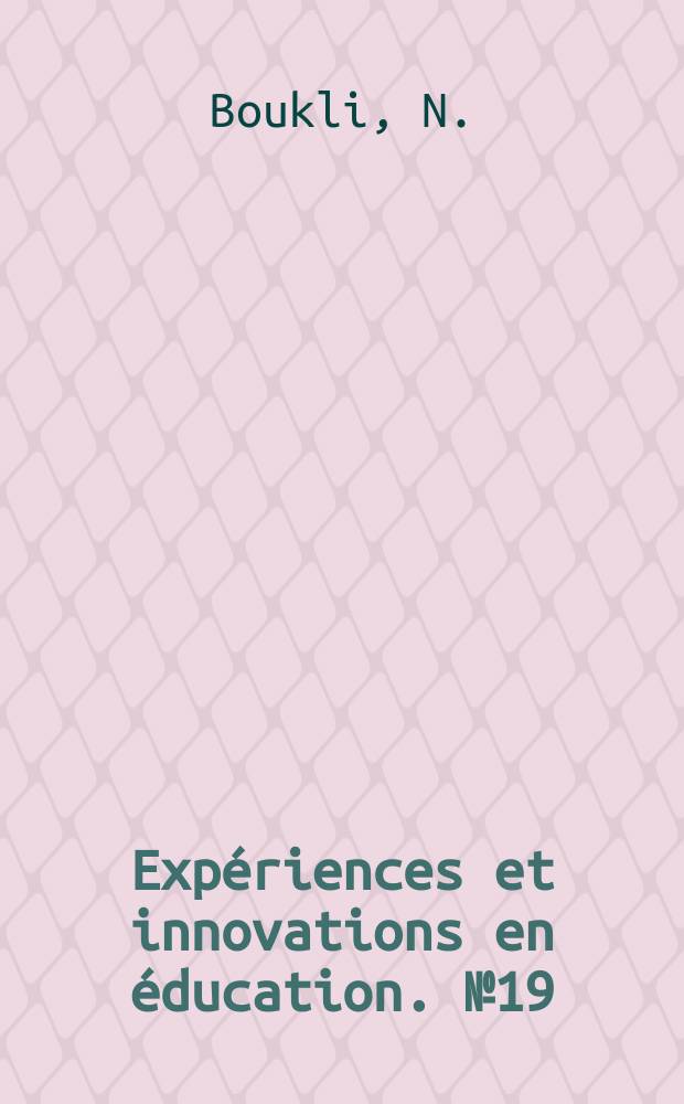 Expériences et innovations en éducation. №19 : L'innovation pédagogique au service de la réforme ..