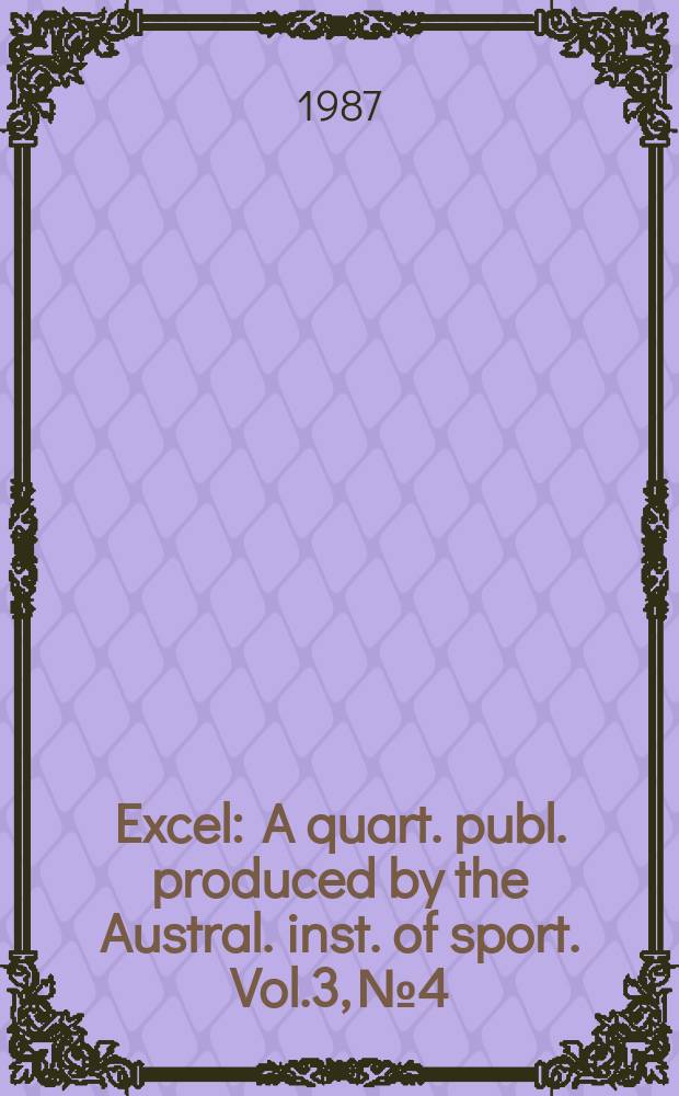 Excel : A quart. publ. produced by the Austral. inst. of sport. Vol.3, №4 : (Sports nutrition)