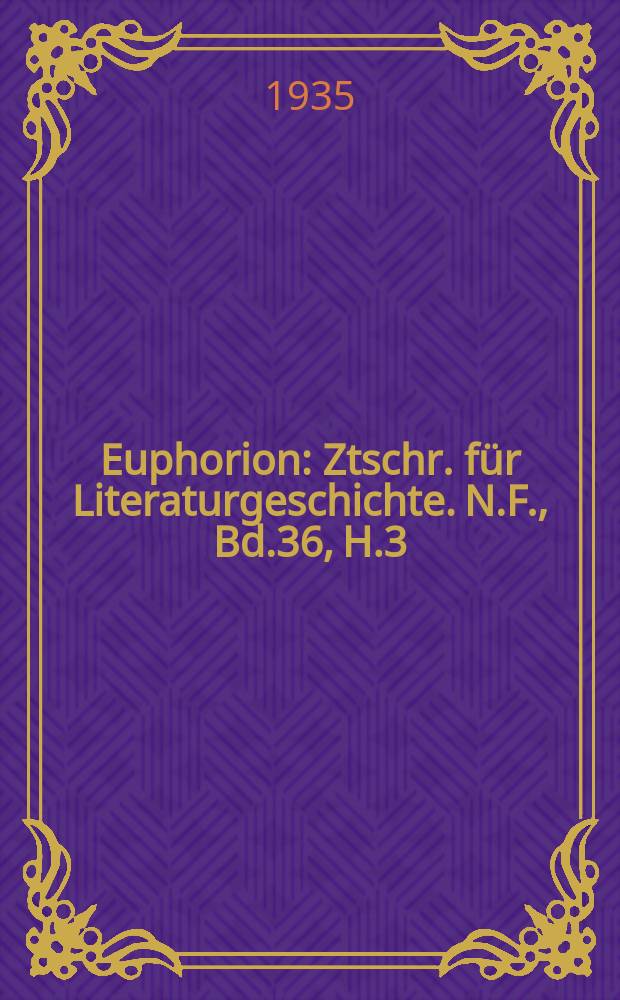 Euphorion : Ztschr. für Literaturgeschichte. N.F., Bd.36, H.3