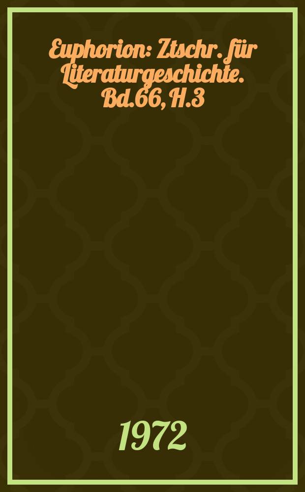 Euphorion : Ztschr. f&uuml;r Literaturgeschichte. Bd.66, H.3