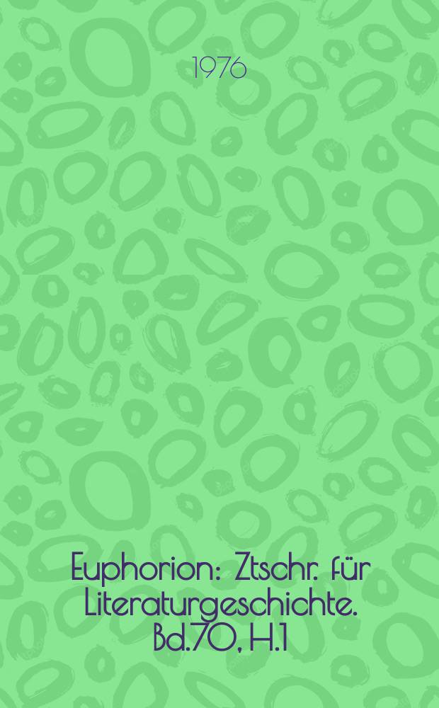 Euphorion : Ztschr. für Literaturgeschichte. Bd.70, H.1