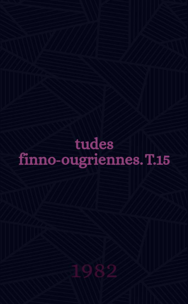 &Eacute;tudes finno-ougriennes. T.15 : 1978/1979