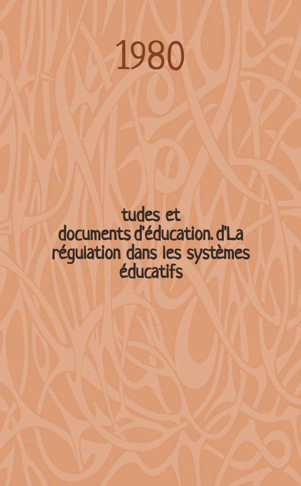 Études et documents d'éducation. d'La régulation dans les systèmes éducatifs