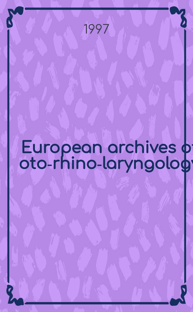 European archives of oto-rhino-laryngology : Offic. j. of the Europ. federation of oto-rhino-laryngological soc. (EUFOS) Affiliated with the German soc. for oto-rhino-laryngology-head a. neck surgery. Vol.254, №4