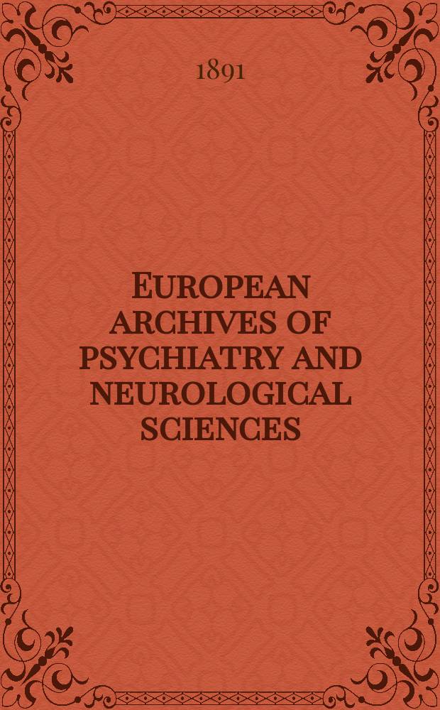 European archives of psychiatry and neurological sciences : Contin. of Archiv für Psychiatrie und Nervenkrankheiten Offic. Organ Gesamtverband dt Nervenärzte. Bd.22