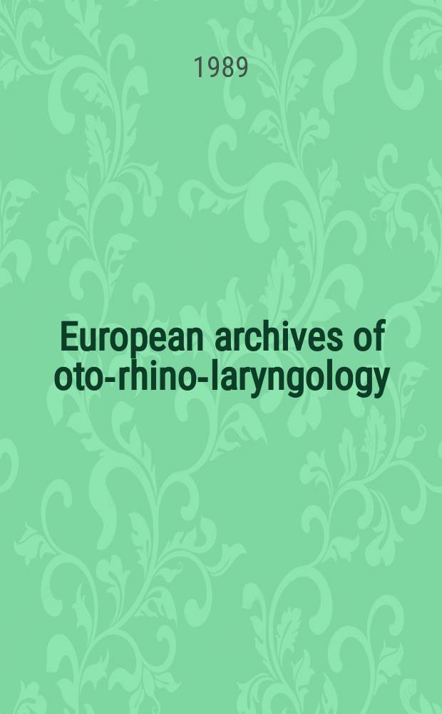 European archives of oto-rhino-laryngology : Offic. j. of the Europ. federation of oto-rhino-laryngological soc. (EUFOS) Affiliated with the German soc. for oto-rhino-laryngology-head a. neck surgery. Vol.246, №6