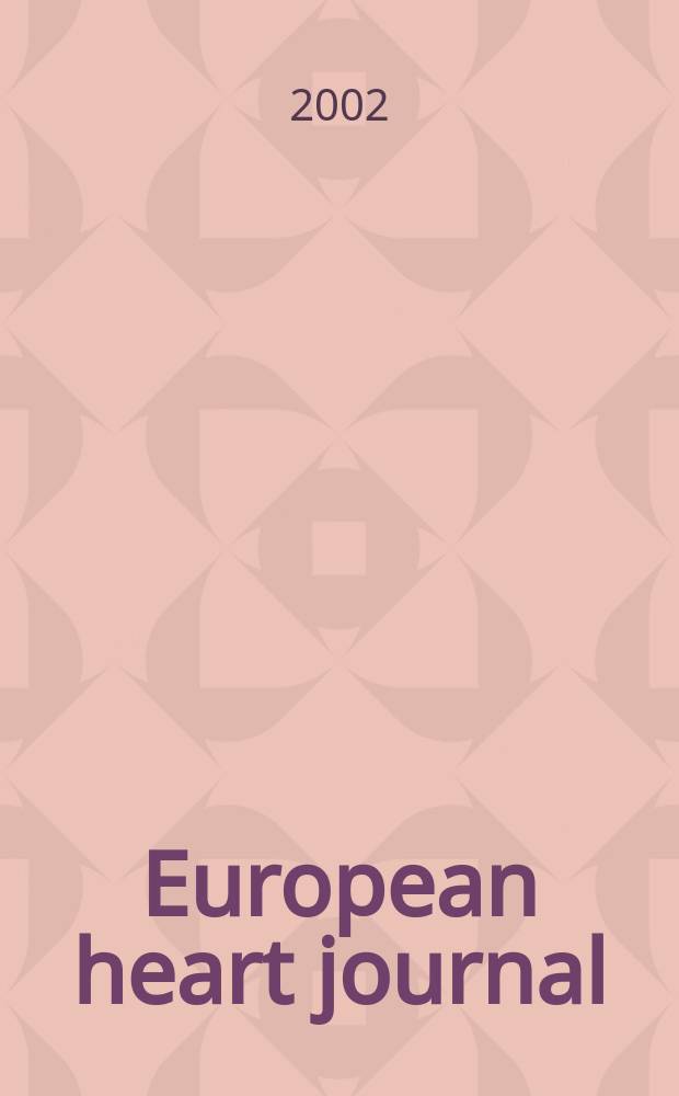 European heart journal : The j. of the Europ. soc. of cardiology. Vol.23, №6