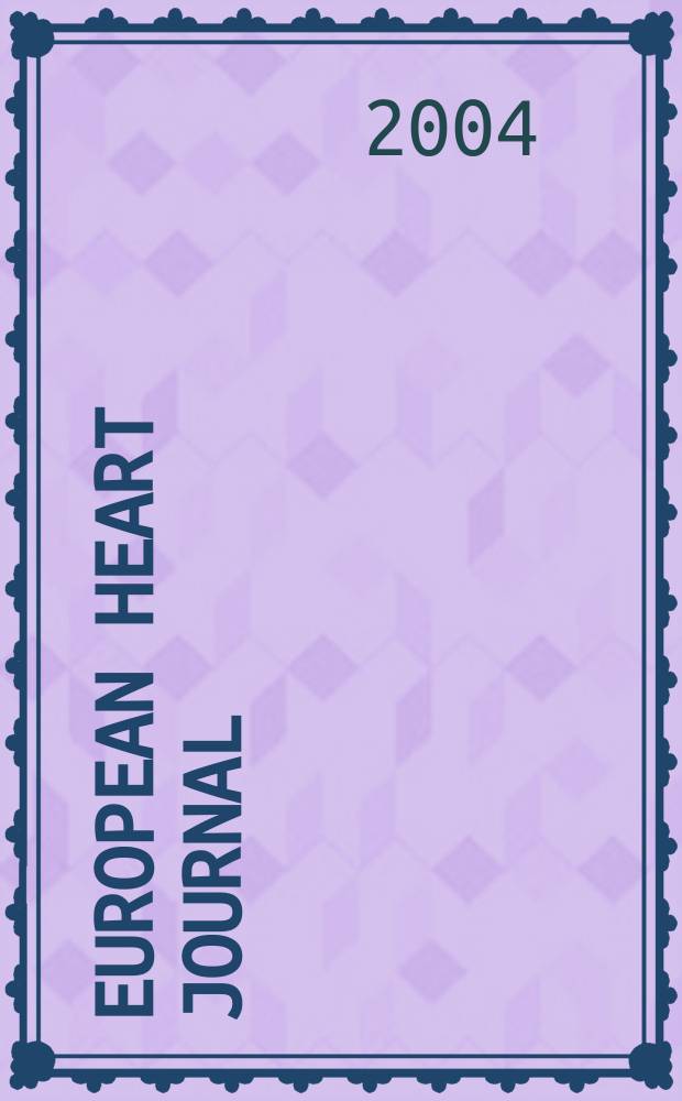 European heart journal : The j. of the Europ. soc. of cardiology. Vol.25, №7
