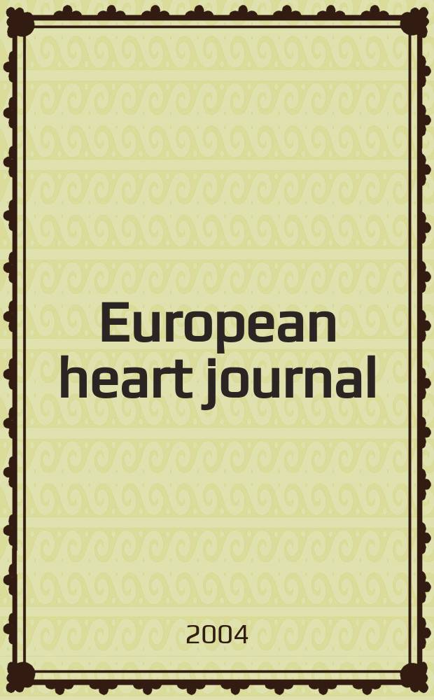 European heart journal : The j. of the Europ. soc. of cardiology. Vol.25, №9