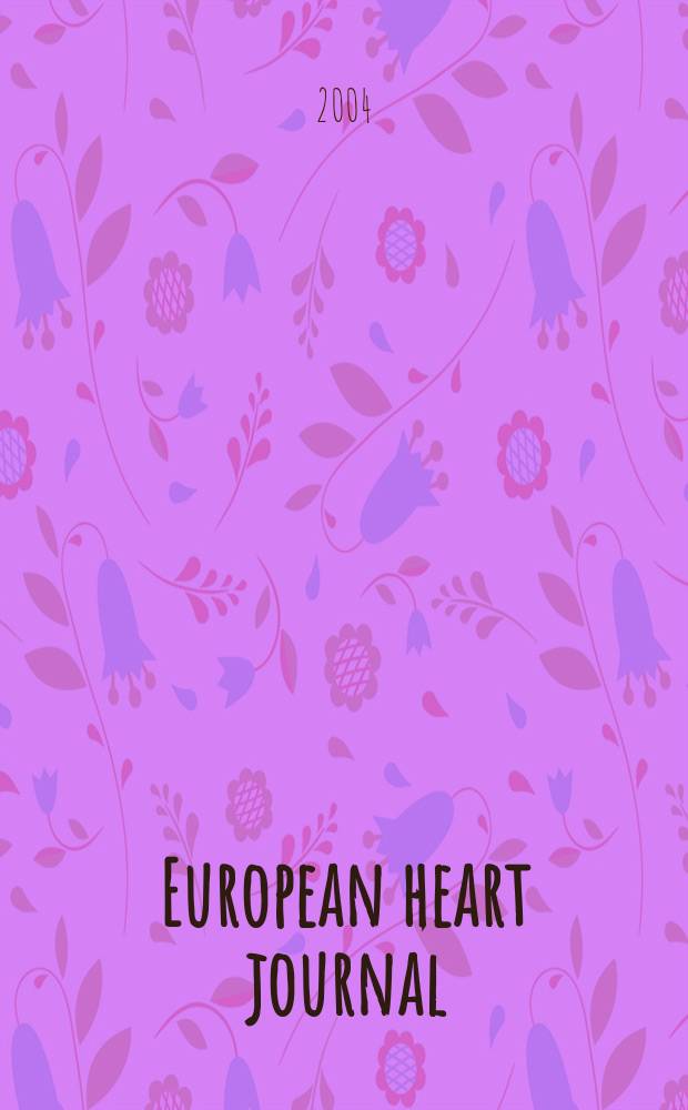 European heart journal : The j. of the Europ. soc. of cardiology. Vol.25, №15
