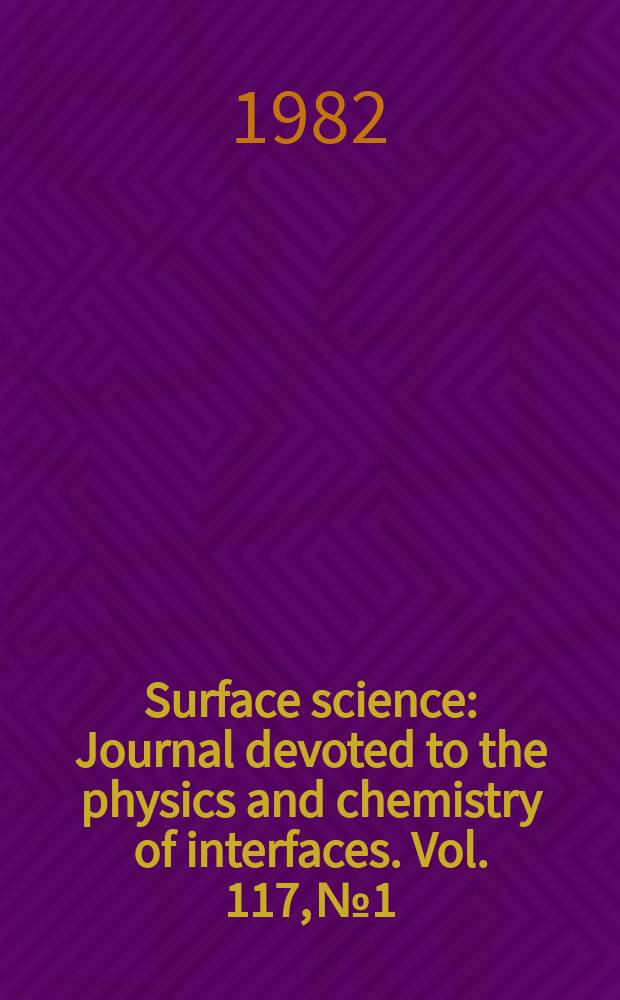 Surface science : Journal devoted to the physics and chemistry of interfaces. Vol. 117, № 1/3 : ECOSS-4