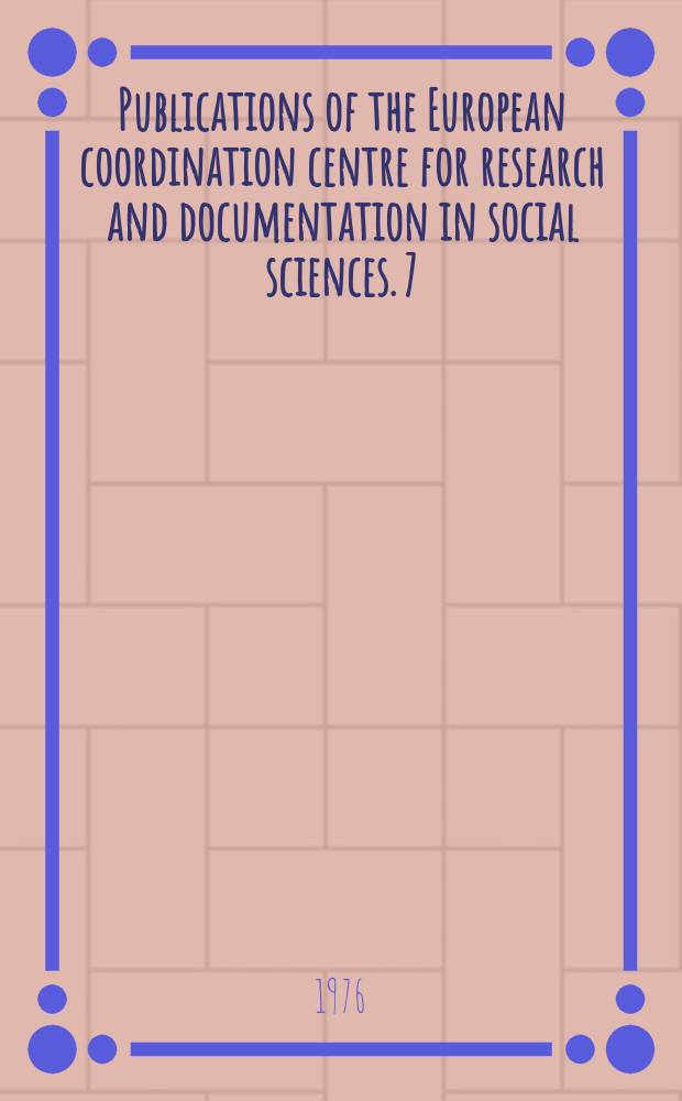 Publications of the European coordination centre for research and documentation in social sciences. 7 : Images of the world in the year 2000