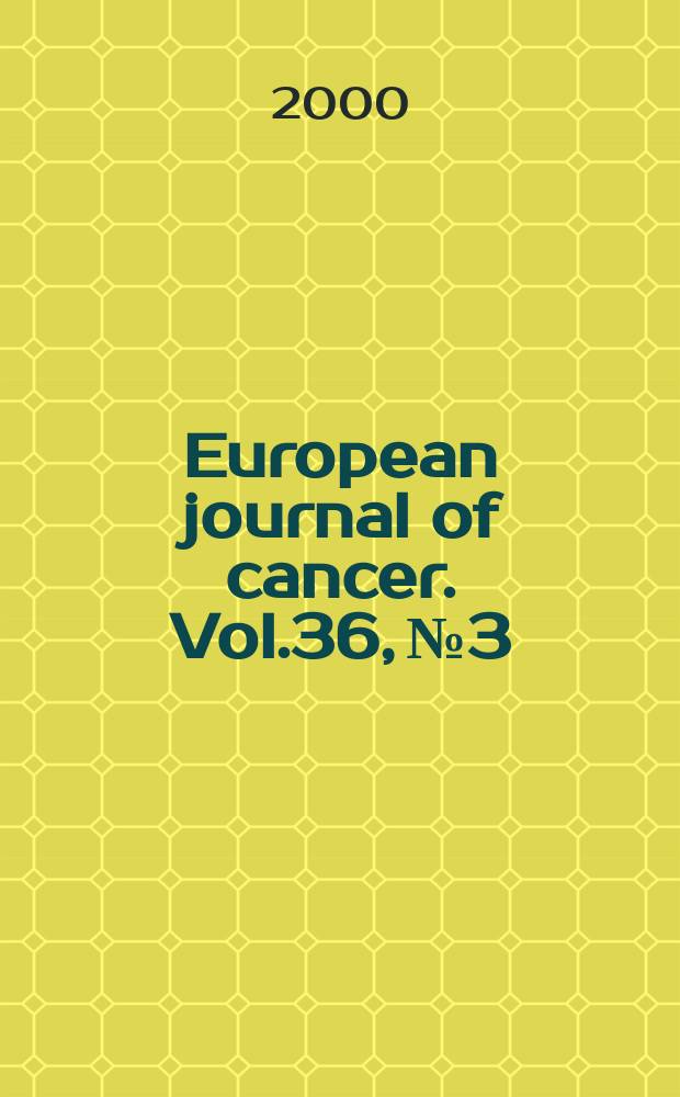 European journal of cancer. Vol.36, №3