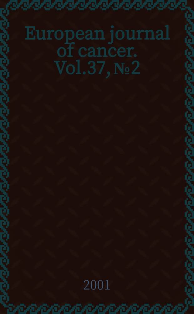 European journal of cancer. Vol.37, №2