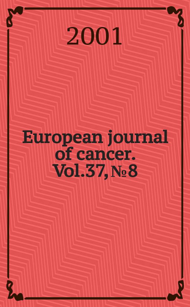 European journal of cancer. Vol.37, №8