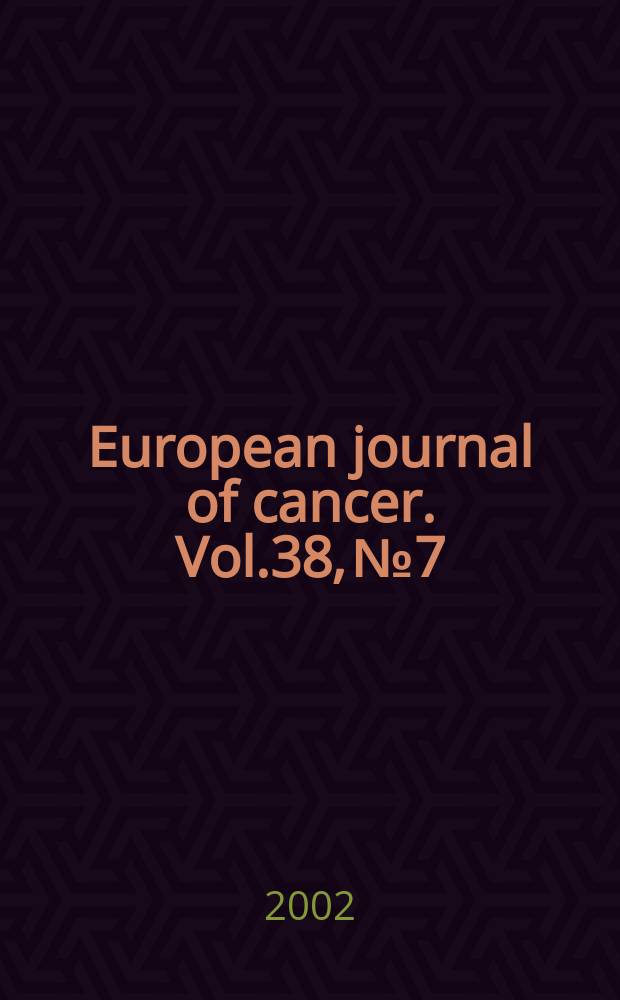 European journal of cancer. Vol.38, №7 : Colorectal cancer in the 21st century