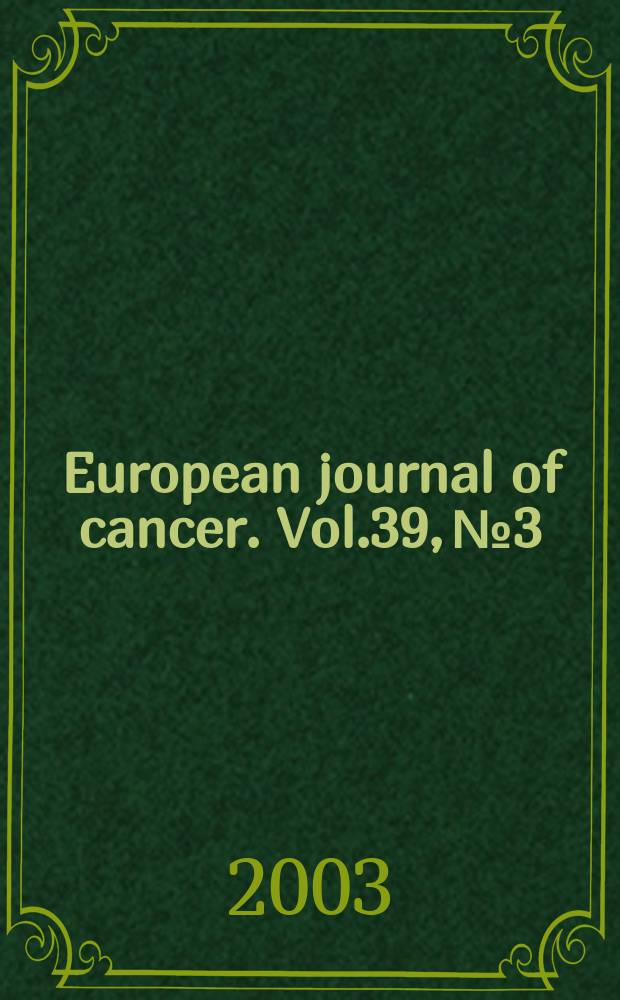 European journal of cancer. Vol.39, №3