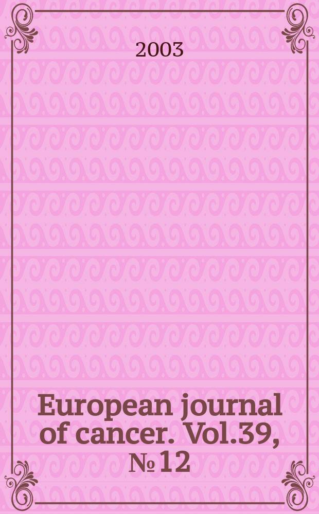European journal of cancer. Vol.39, №12